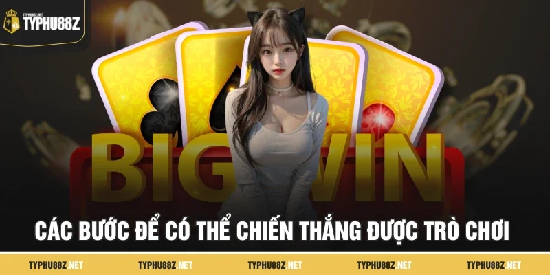 Các bước để có thể chiến thắng được trò chơi